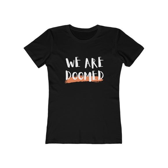 We Are Doomed Women's T-Shirt