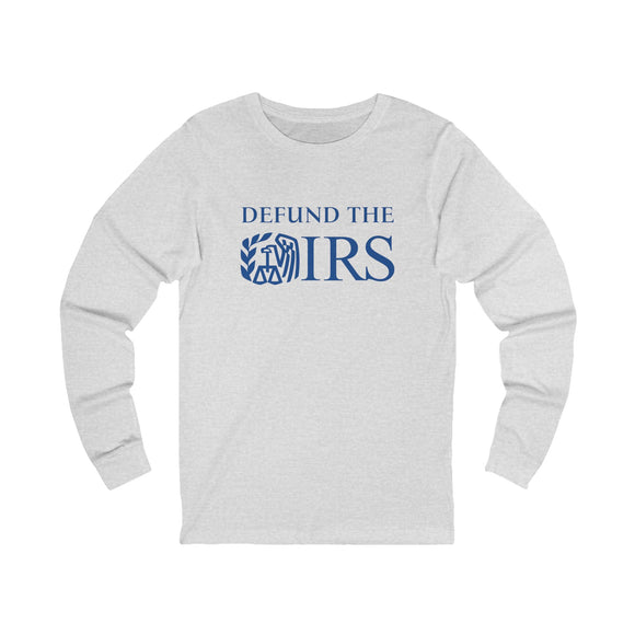 Defund The Internal Revenue Service Long Sleeve