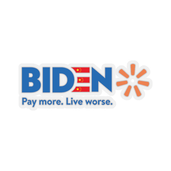 Biden - Pay more. Live Worse Sticker