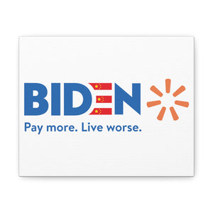 Biden - Pay more. Live Worse Canvas