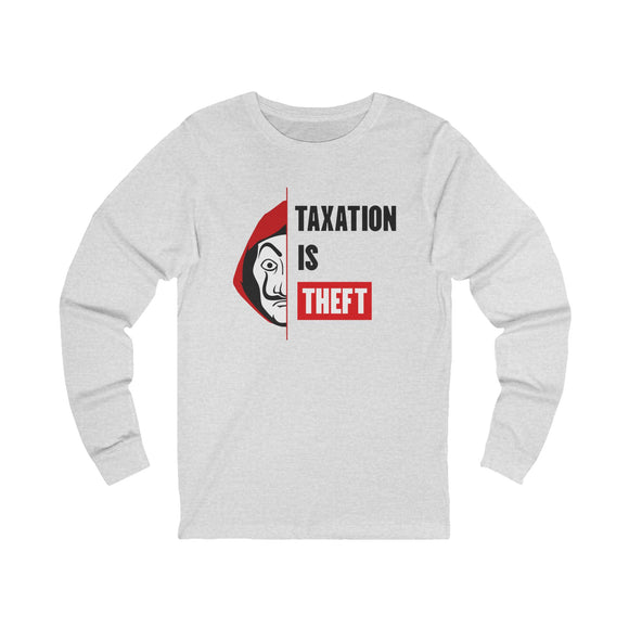 Taxation Is Theft Long Sleeve