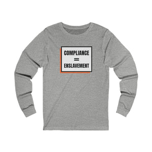 Compliance = Enslavement Long Sleeve