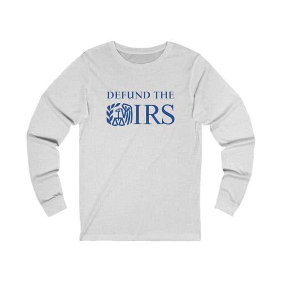 Defund The Internal Revenue Service Long Sleeve