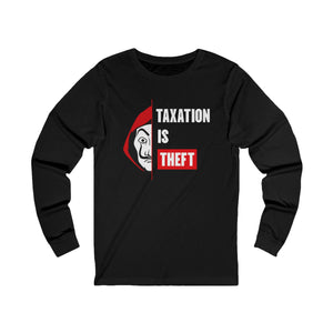 Taxation Is Theft Long Sleeve