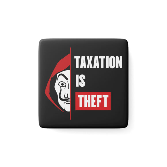 Taxation Is Theft Magnet