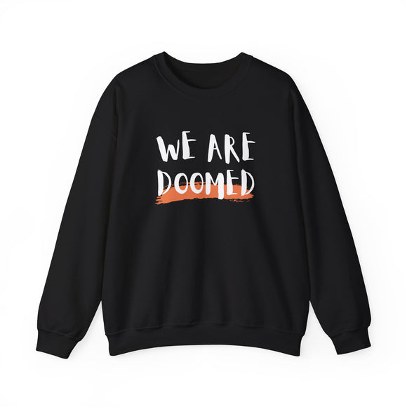 We Are Doomed Sweatshirt