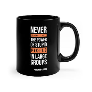 Never Underestimate Stupid People Mug