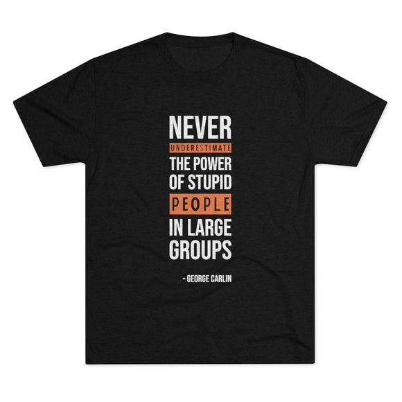 Never Underestimate Stupid People Men's T-Shirt