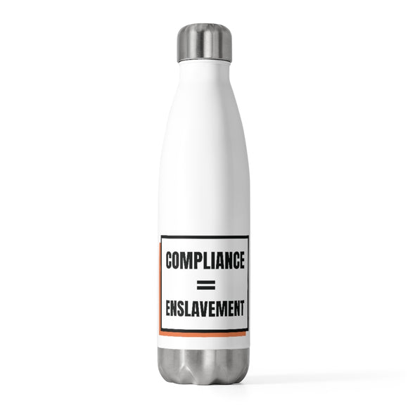 Compliance = Enslavement Bottle