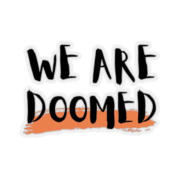 We Are Doomed Sticker