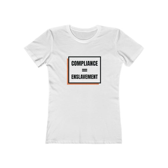 Compliance = Enslavement Women's T-Shirt