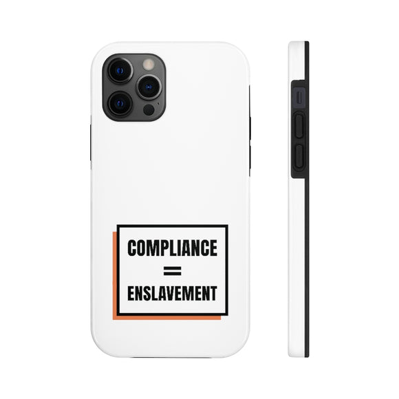 Compliance = Enslavement Phone Case