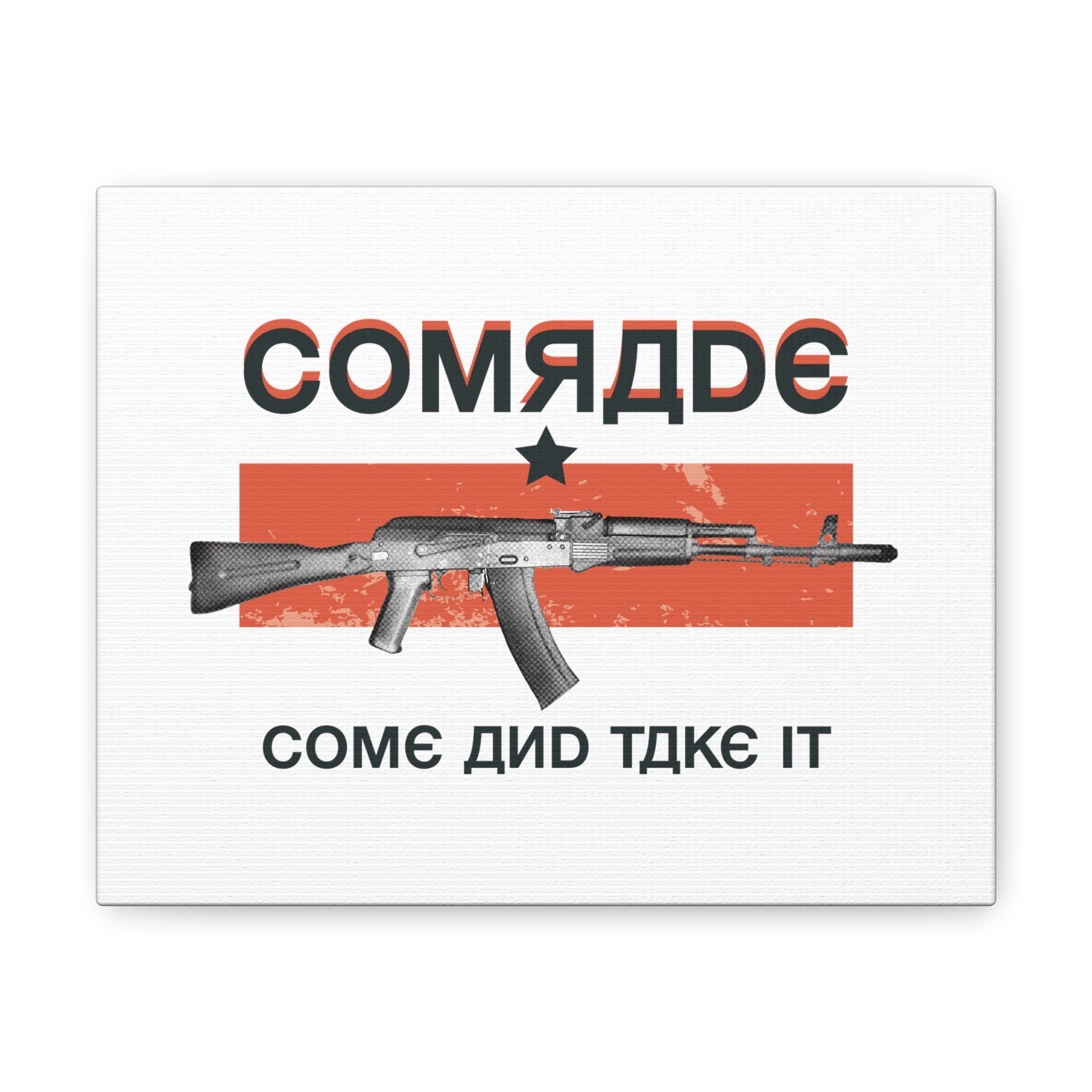 Come and Take It, Comrade | Canvas